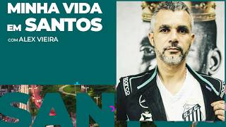 Minha Vida em Santos - Alex Vieira