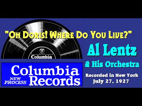 "Oh Doris! Where Do You Live?  Al Lentz  & His Orchestra 1927