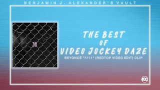 Benjamin J. Alexander's The Vault: Video Jockey Daze | Beyoncé "7/11" (Redtop Video Edit) Clip