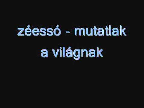zéessó - mutatlak a világnak