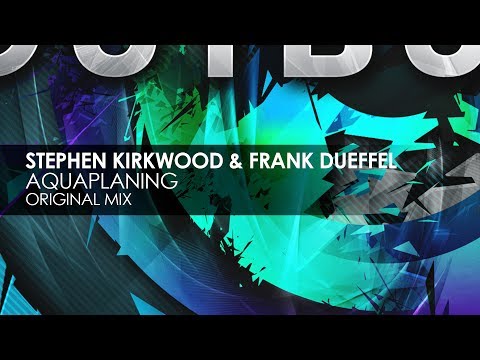 Stephen Kirkwood & Frank Dueffel - Aquaplaning (Original Mix)