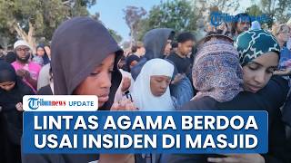 Suasana Haru, Ratusan Warga AS Gelar Doa Bersama untuk Korban Penembakan di Masjid San Diego