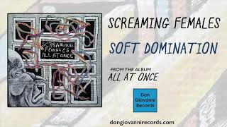 Screaming Females - Soft Domination (Official Audio)