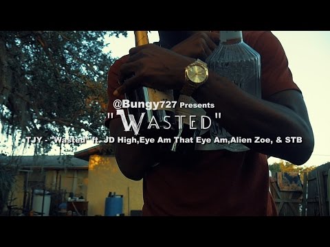 TJY - "Wasted" ft. JD High,Eye Am That Eye Am,Alien Zoe, & STB (Shot By @Bungy727)