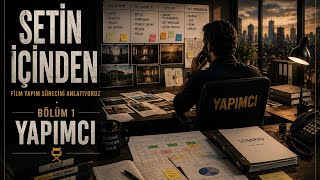 🎬 Yapımcı Ne İş Yapar? Bir Film Aslında Nasıl Başlar? | Setin İçinden 