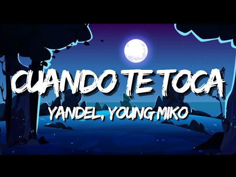 Yandel, Young Miko - Cuando Te Toca (Letra / Lyrics)