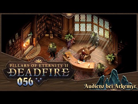 PILLARS OF ETERNITY 2 [056] ⚔️ Audienz bei Arkemyr  -  Lets Play [GER/DEU]
