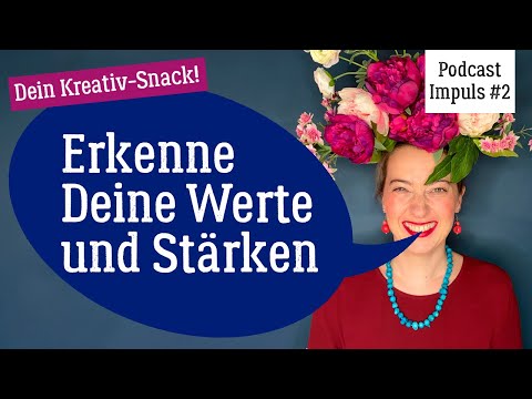 Definiere Deine Werte und Stärken | Impulsfolge 2 (Podcast "Der kreative Flow")