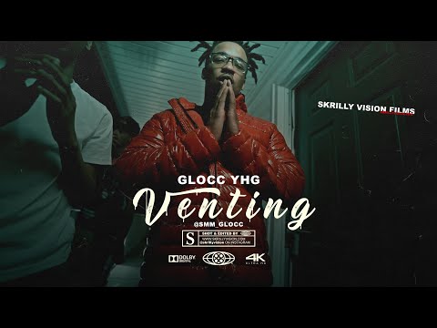 Glocc YHG   Venting 4k Music Video @SkrillyVision