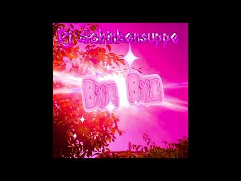 Dj Schinkensuppe - Bye Bye