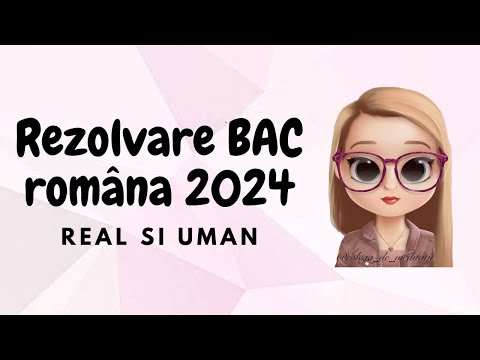 REZOLVARE BAC ROMANA 2024|REAL SI UMAN