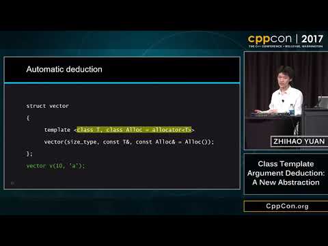 CppCon 2017: Zhihao Yuan “Class Template Argument Deduction: A New Abstraction”