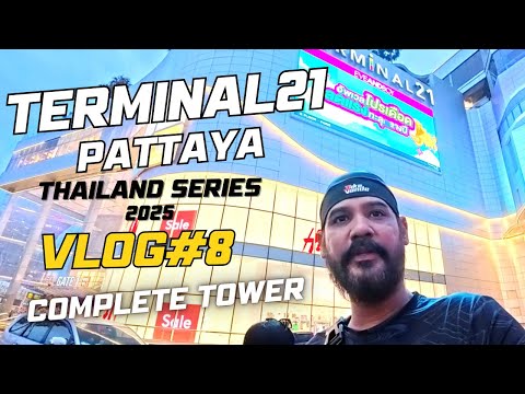Terminal 21 Pattaya..Complete Tower in 4K. Thailand Series 2025 Vlog#8