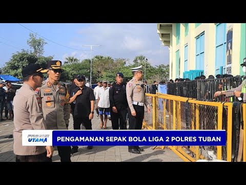 POLRES TUBAN PENGAMANAN SEPAK BOLA LIGA 2