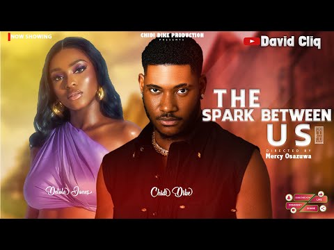 THE SPARK BETWEEN US - Chidi Dike, Detola Jones - 2025 Latest Nigerian Movie