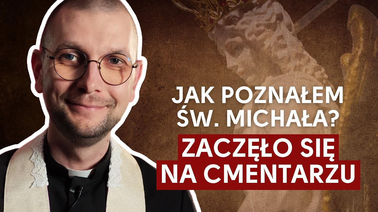 JAK POZNAŁEM ŚW. MICHAŁA? ZACZĘŁO SIĘ NA CMENTARZU | ks. Mateusz Szerszeń w Agere Contra