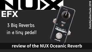 Video thumbnail for Review of the NUX Oceanic Reverb minipedal by DutchGuitarDude