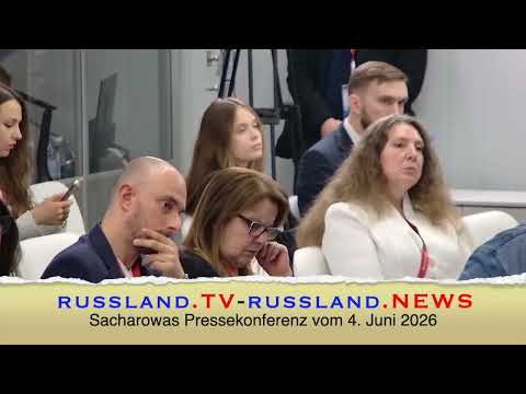 Sacharowas Pressekonferenz vom 4. Juni 2026