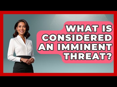 What Is Considered An Imminent Threat? - Law Enforcement Insider