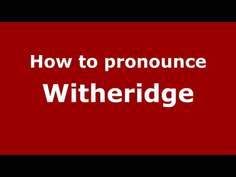 How to pronounce Witheridge