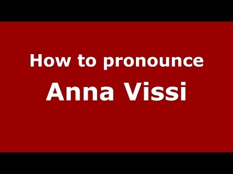 How to Pronounce Anna Vissi - PronounceNames.com