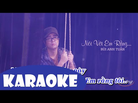 Nói Với Em Rằng (Karaoke) - Bùi Anh Tuấn ♥ Full Beat Phối Chuẩn