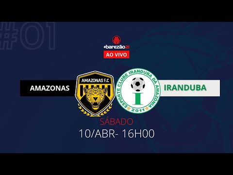 BAREZÃO 2021: Jogo Amazonas X Iranduba completo