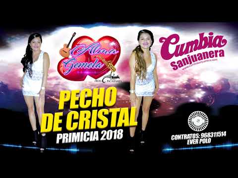Alma Gemela - Pecho de cristal PRIMICIA 2018 CUMBIA SANJUANERA