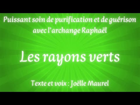 Soin puissant de purification et de guérison avec L'archange Raphaël-Les rayons verts avec J. Maurel
