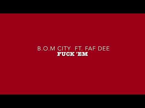 B.O.M City Ft. FAF DEE - FUCK 'EM