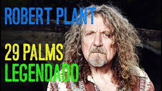 Robert Plant - 29 Palms - LEGENDADO