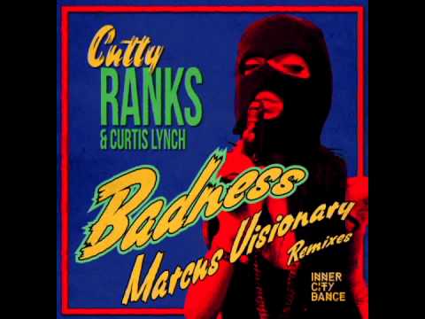 Badness - Cutty Ranks & Curtis Lynch - Marcus Visionary Remixes