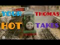 Your Thomas Hot Takes