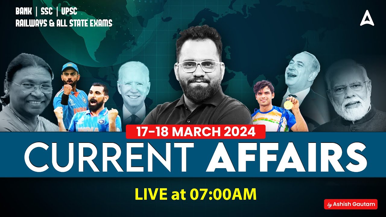17-18 MARCH CURRENT AFFAIRS 2024 | ALL EXAMS IMP. CURRENT AFFAIRS | ASHISH GAUTAM SIR