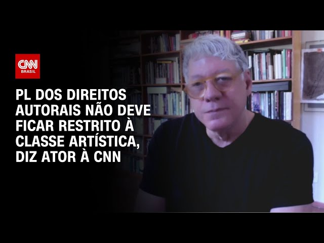 PL dos Direitos Autorais não deve ficar restrito à classe artística, diz ator à CNN | LIVE CNN