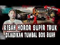 GILA SEREEM BANGET KISAH SUPIR TRUK MENINGGAL DI DALAM TOL DIJADIKAN TUMBAL PESUGIHAN BOS BUAH