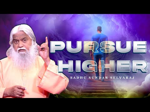 Pursue Higher | Sadhu Sundar Selvaraj