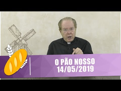 O Pão Nosso - 14/05/19