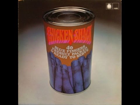 CHICKEN SHACK ‎– Forty Blue Fingers, Freshly Packed And Ready To Serve (Full Album}