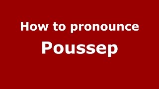 How to pronounce Poussep