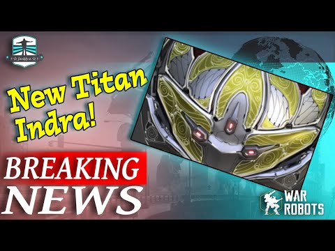 BREAKING NEWS - New Titan Indra First Look And Something Strong? - War Robots