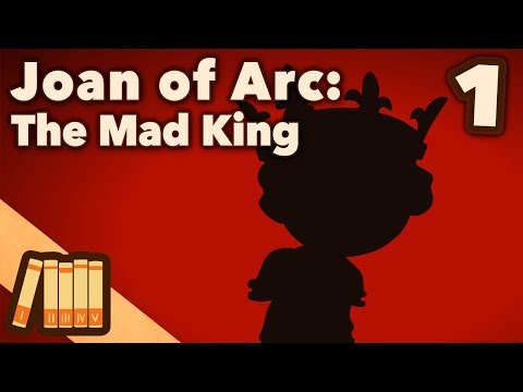 Joan of Arc - The Mad King - Part 1 - Extra History