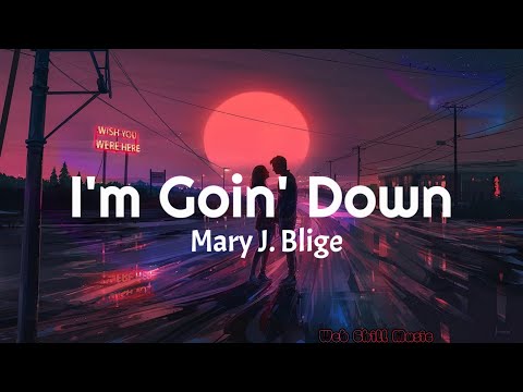 Mary J. Blige - I'm Goin' Down(lyrics) ✨ 🎧