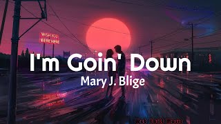 Mary J. Blige - I&#39;m Goin&#39; Down(lyrics) ✨ 🎧