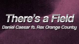 Download lagu Daniel Caesar, Rex Orange County - There's A Field 🍂 (Lyrics) mp3