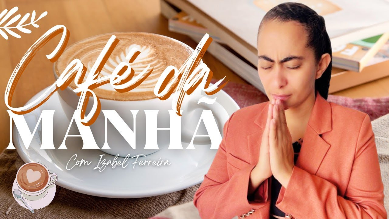 23/02/2025 - ORAÇÃO DA MANHÃ - IZABEL FERREIRA