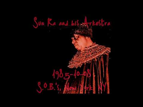 Sun Ra and his Arkestra - 1985-10-08, S.O.B.'s, New York, NY