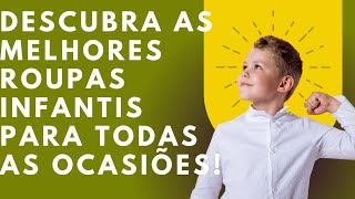 Descubra as Melhores Roupas Infantis para Todas as Ocasiões!