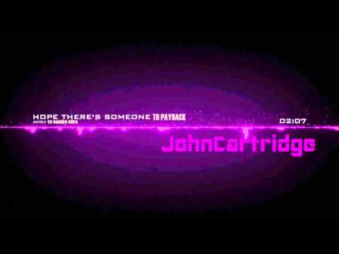 Avicii ft Linnea Henriksson VS Sandro Silva   Hope Theres Someone to Payback John Cartridge EDIT