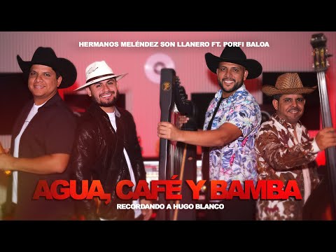 AGUA, CAFE Y BAMBA - LOS HERMANOS MELENDEZ & SON LLANERO FT. PORFI BALOA